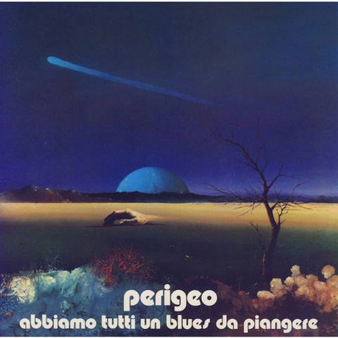 PERIGEO - ABBIAMO TUTTI UN BLUES DA PIANGERE (LP - blu | rem22 - 1973)
