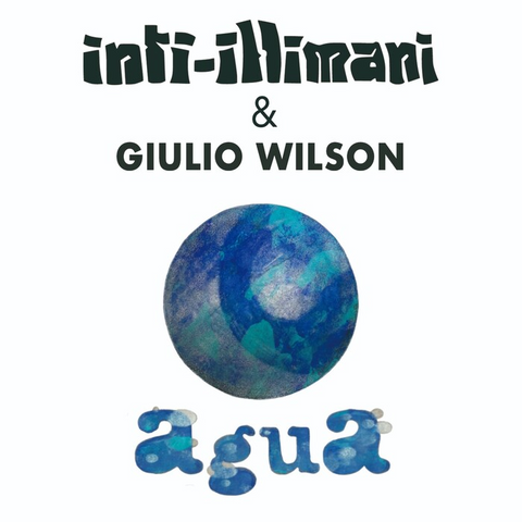 INTI ILLIMANI & GIULIO WILSON - AGUA (2023)