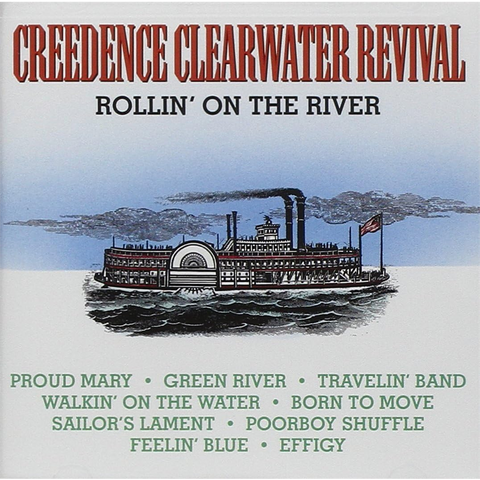 CREEDENCE CLEARWATER REVIVAL - ROLLIN' ON THE RIVER (1999)