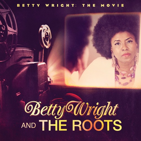 BETTY WRIGHT AND THE ROOTS - BETTY WRIGHT: THE MOVIE (2011)