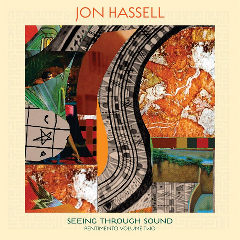 JON HASSELL - SEEING THROUGH SOUND [pentimento vol.2] (LP - 2020)