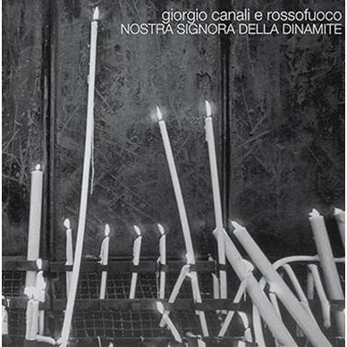 GIORGIO CANALI - NOSTRA SIGNORA DELLA DINAMITE (LP - REM24 - 2009)