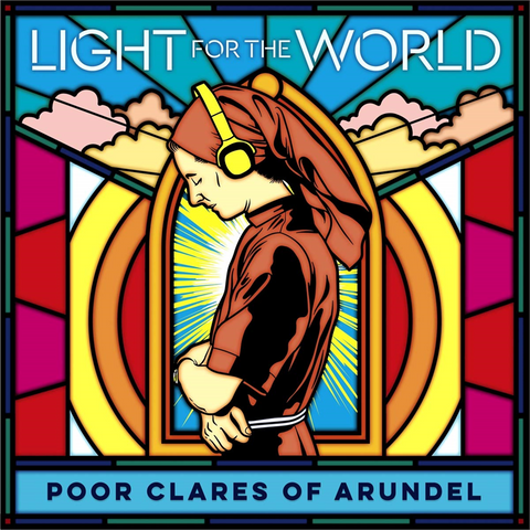 ARTISTI VARI - LIGHT FOR THE WORLD POOR CLARES OF ARUNDEL (2021)
