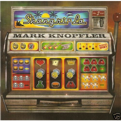 MARK KNOPFLER - SHANGRI-LA