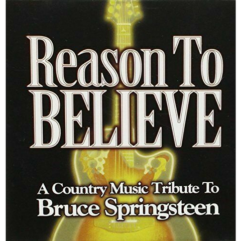 BRUCE SPRINGSTEEN - REASONS TO BELIEVE: a country music tribute to bruce springsteen (2004)