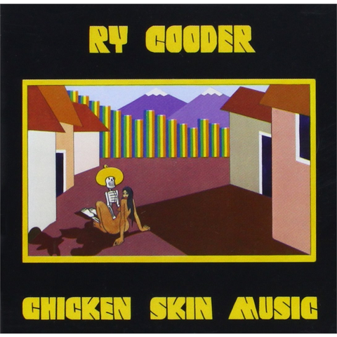 RY COODER - CHICKEN SKIN MUSIC