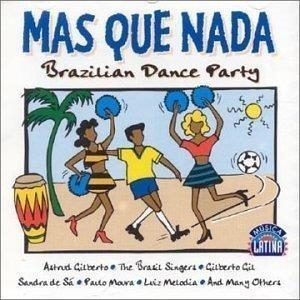 MAS QUE NADA - ARTISTI VARI - MAS QUE NADA: BRAZILIAN DANCE PARTY (1998 - COMPILATION)
