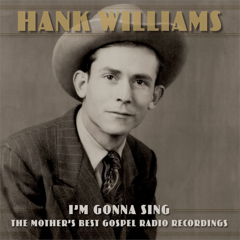 HANK WILLIAMS - I'M GONNA SING: the mother's best gospel radio recordings (2022 - 2cd)
