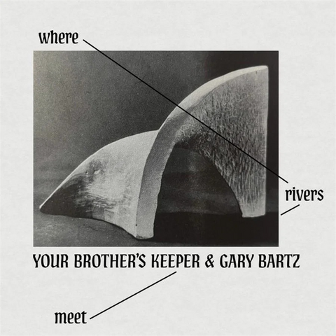 YOUR BROTHER'S KEEPER & GARY BARTZ - WHERE RIVERS MEET (LP - 2026)