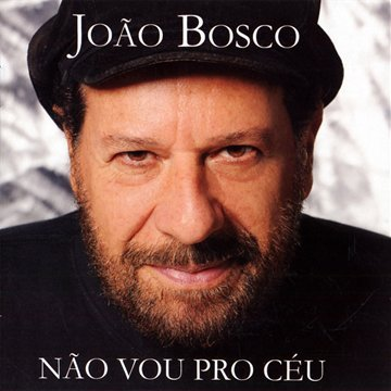 JOAO BOSCO - NAO VOU PRO CEU (2009 - LIVE)