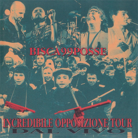 99 POSSE E BISCA - INCREDIBILE OPPOSIZIONE TOUR (3LP – 180g – rosso | rem'23 – 1944)