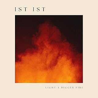 IST IST - LIGHT A BIGGER FIRE (LP - 2024)