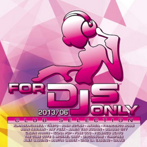 FOR DJ'S ONLY - CLUB SELECTION 2013/06