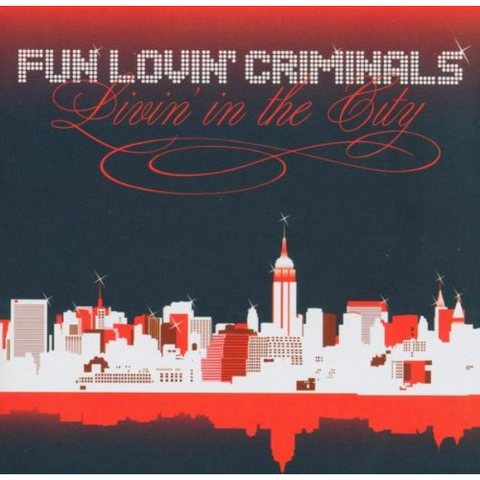 FUN LOVIN' CRIMINALS - LIVIN' IN TEHE CITY
