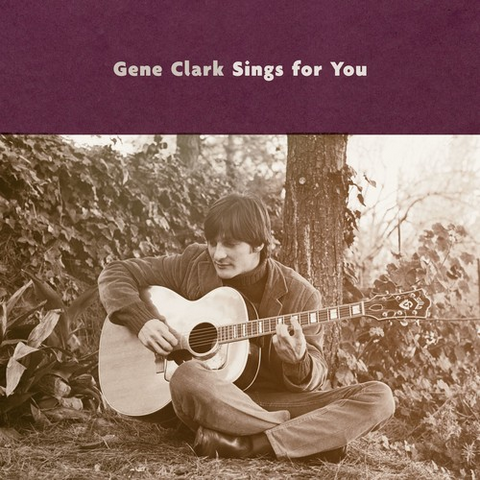GENE CLARK - SINGS FOR YOU (2LP - 2018 - unreleased)
