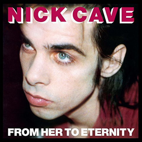 NICK CAVE & THE BAD SEEDS - FROM HER TO ETERNITY (LP - 1984)