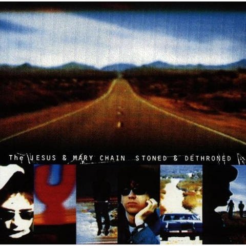 JESUS & MARY CHAIN - STONED & DETHRONED