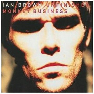 IAN BROWN - UNFINISHED MONKEY BUSINESS (1998)