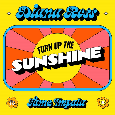 DIANA ROSS & TAME IMPALA - TURN UP THE SUNSHINE (7’’ - 2022)