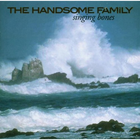 HANDSOME FAMILY - SINGING BONES (2003)