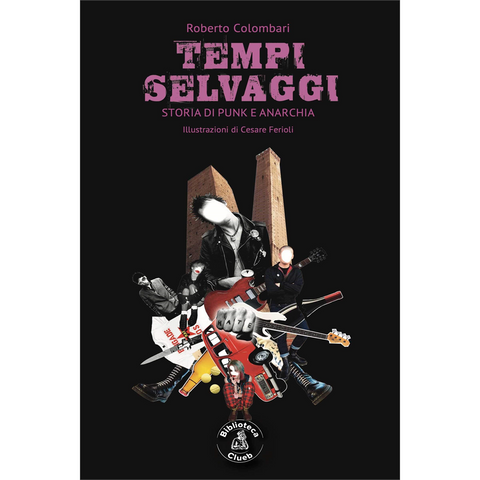 RENATO COLOMBARI - TEMPI SELVAGGI: storia di punk e anarchia (libro)