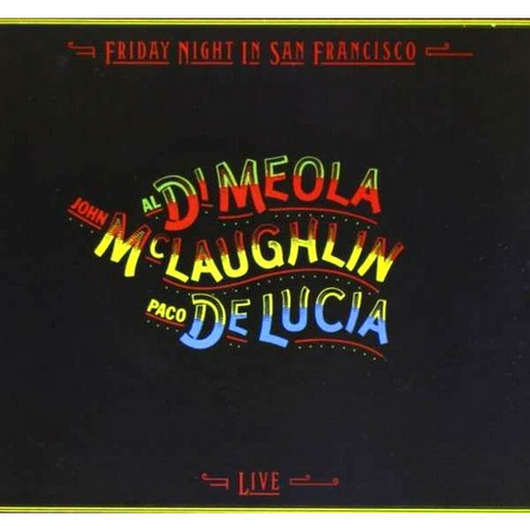 DIMEOLA MCLAUGHLIN DELUCIA - FRIDAY NIGHT IN SAN FRANCISCO (1981)