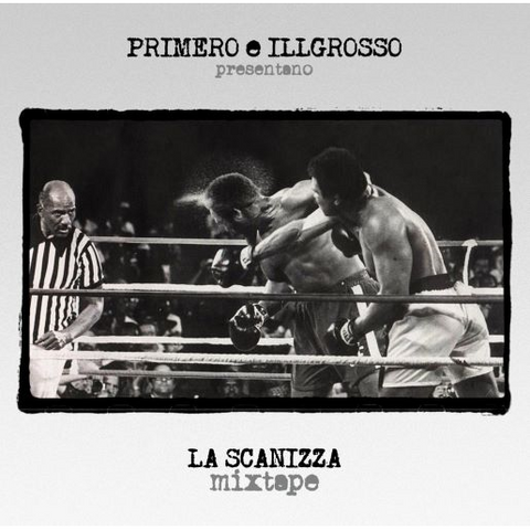 PRIMO & ILLGROSSO - LA SCANIZZA MIXTAPE (LP - LTD | REM22 - 2011)