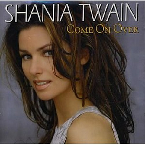 TWAIN SHANIA - COME ON OVER