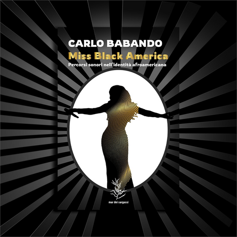CARLO BABANDO - MISS BLACK AMERICA: percorsi sonori nell'identità afroamericana - libro