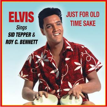 ELVIS PRESLEY - JUST FOR OLD TIME SAKE: SINGS SID TEPPER & ROY C. BENNETT (RSD'25)