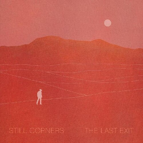 STILL CORNERS - THE LAST EXIT