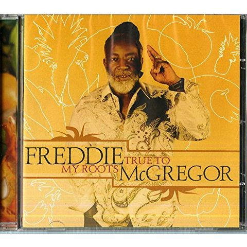 FREDDIE MCGREGOR - TRUE TO MY ROOTS
