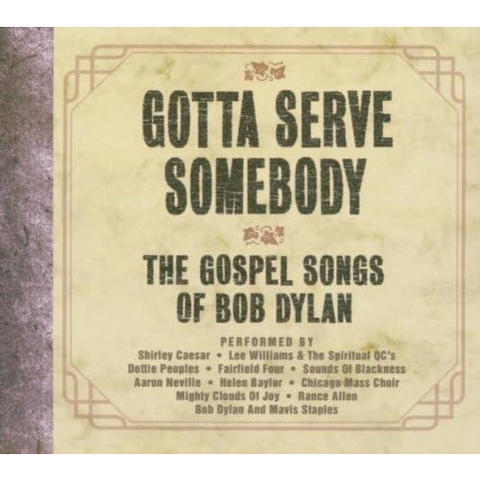 BOB DYLAN - ARTISTI VARI - GOTTA SERVE SOMEBODY: THE GOSPEL SONGS OF BOB DYLAN (2016)