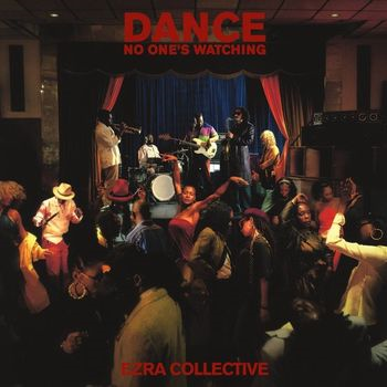 EZRA COLLECTIVE - DANCE, NO ONE'S WATCHING (2024)