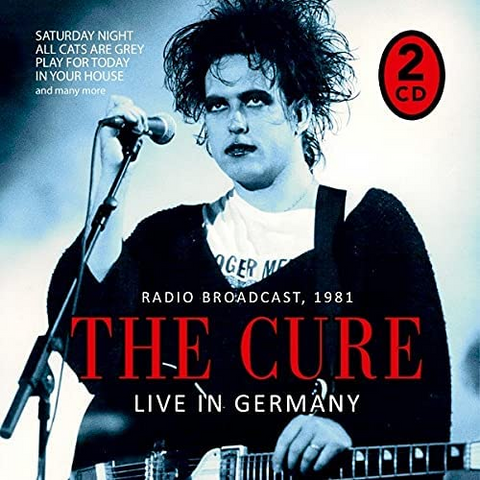 THE CURE - LIVE IN GERMANY: RADIO BROADCAST, 1981 (2021 - 2CD)