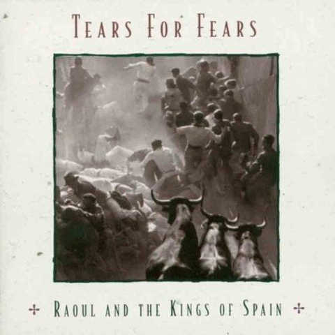 TEARS FOR FEARS - RAOUL AND THE KINGS OF SPAIN (1995 - expanded | rem13)
