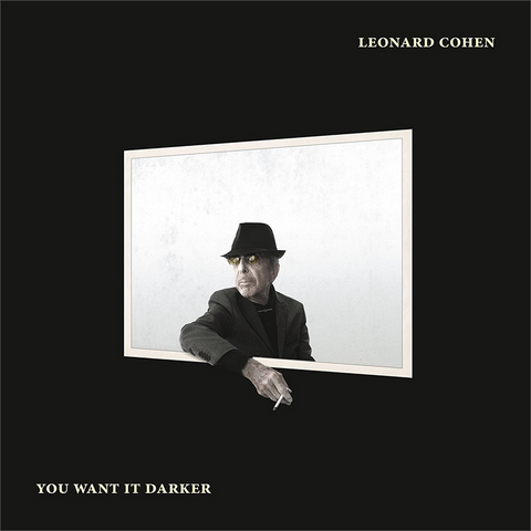 LEONARD COHEN - YOU WANT IT DARKER (LP + download - 2016)