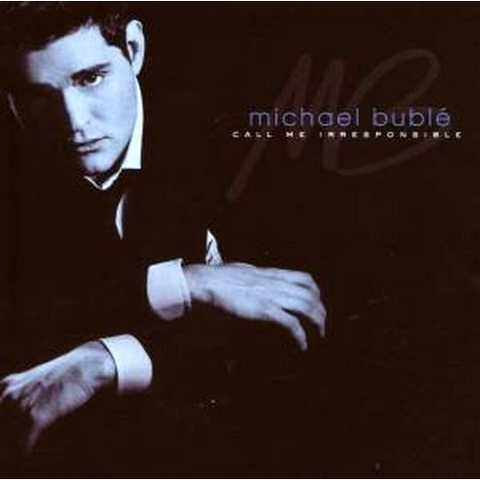MICHAEL BUBLE' - CALL ME IRRESPONSIBLE (2007)