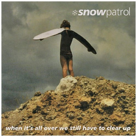 SNOW PATROL - WHEN IT'S ALL OVER WE STI