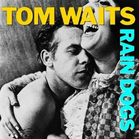 TOM WAITS - RAIN DOGS (1985)