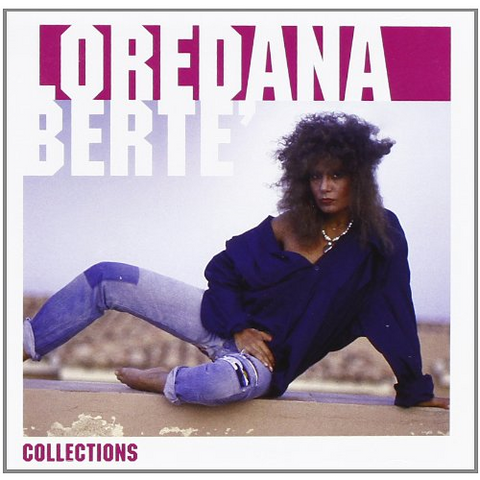 LOREDANA BERTE’ - COLLECTIONS