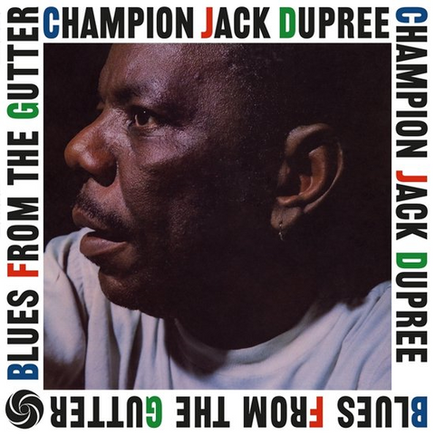 CHAMPION JACK DUPREE - BLUES FROM THE GUTTER (LP - rem22 - 1958)