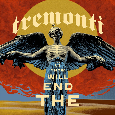 TREMONTI - THE END WILL SHOW US HOW (2025)