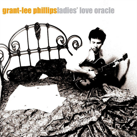 GRANT-LEE PHILLIPS - LADIES LOVE ORACLE (LP - arancion| rem24 - 2000)