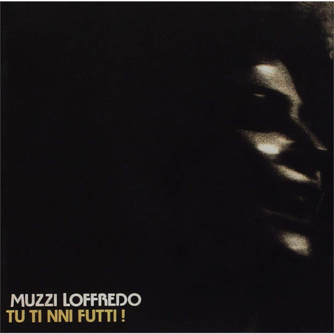 MUZZI LOFFREDO - TU TI NNI FUTTI (2001)