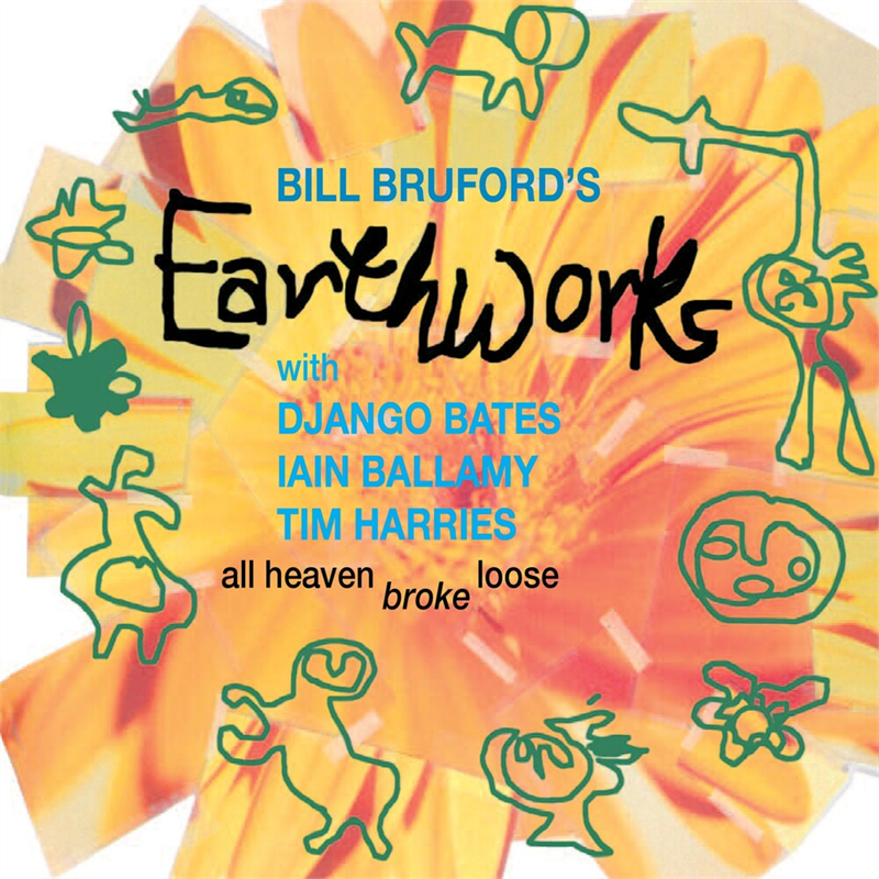 BILL BRUFORD'S EARTHWORKS - ALL HEAVEN BROKE LOOSE (1991 - rem’21)