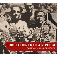 CANZONI PER LA RESISTENZA - ARTISTI VAR - CON IL CUORE NELLA RIVOLTA: CANZONI PER LA RESISTENZA (2025 - COMPILATION)