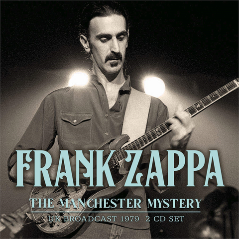 FRANK ZAPPA - THE MANCHESTER MYSTERY (2021 - LIVE BROADCAST 1979 - 2CD)