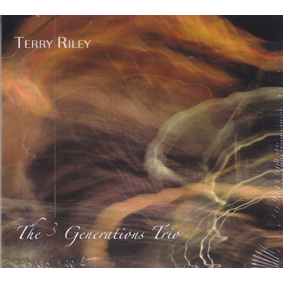 TERRY RILEY - 3 GENERATIONS TRIO (2016)