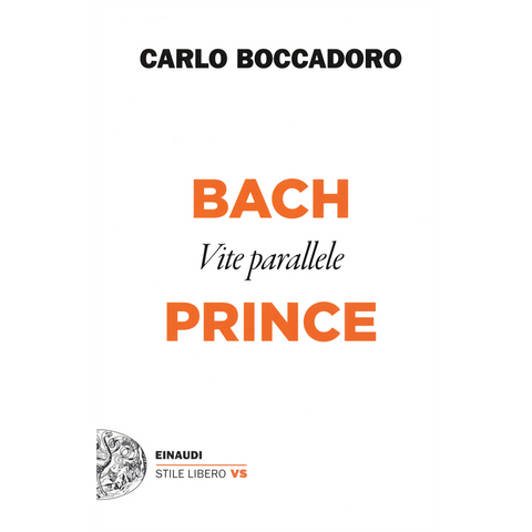 CARLO BOCCADORO - BACH E PRINCE. VITE PARALLELE - libro